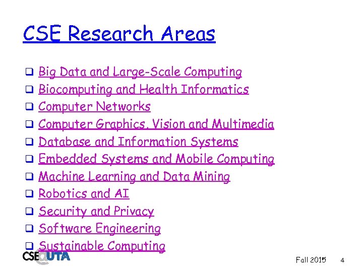 CSE Research Areas q Big Data and Large-Scale Computing q Biocomputing and Health Informatics