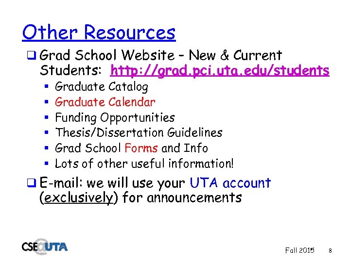 Other Resources q Grad School Website – New & Current Students: http: //grad. pci.
