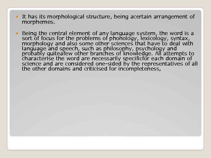  It has its morphological structure, being acertain arrangement of morphemes. Being the central