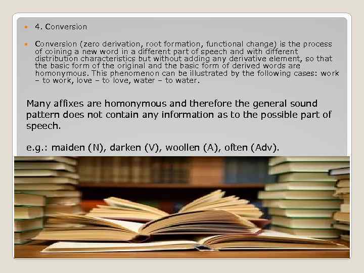  4. Conversion (zero derivation, root formation, functional change) is the process of coining