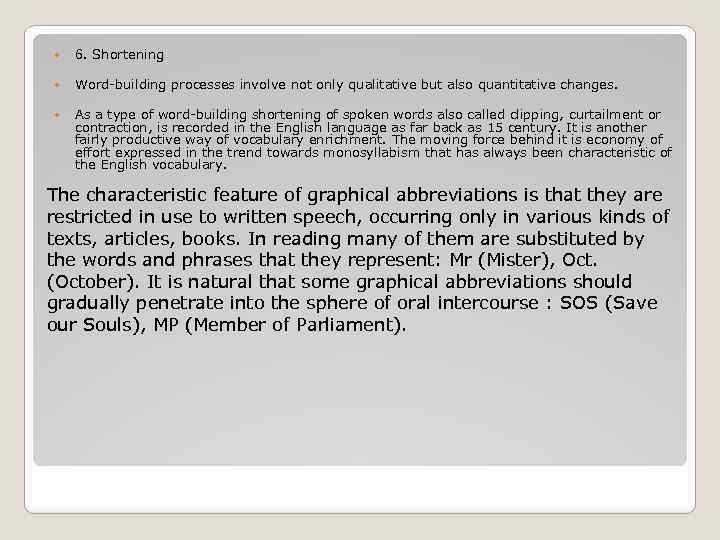  6. Shortening Word-building processes involve not only qualitative but also quantitative changes. As