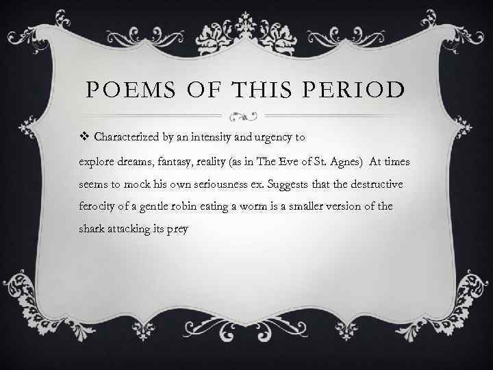 POEMS OF THIS PERIOD v Characterized by an intensity and urgency to explore dreams,