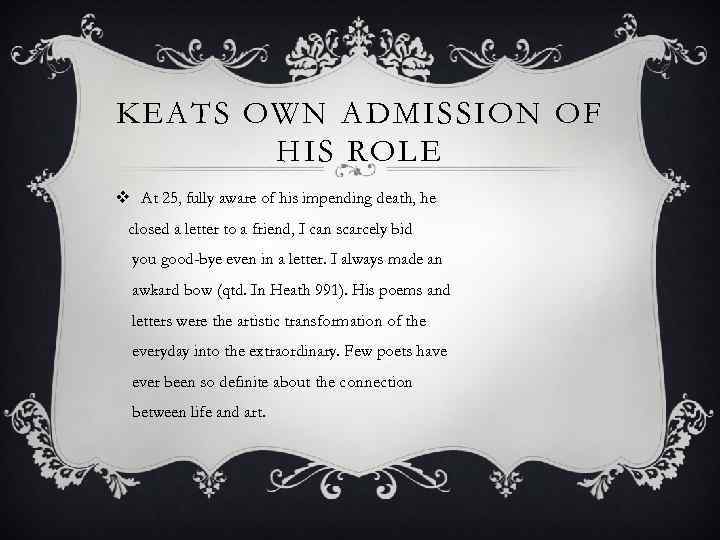 KEATS OWN ADMISSION OF HIS ROLE v At 25, fully aware of his impending