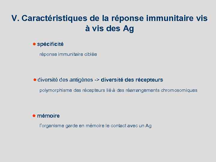 V. Caractéristiques de la réponse immunitaire vis à vis des Ag spécificité réponse immunitaire