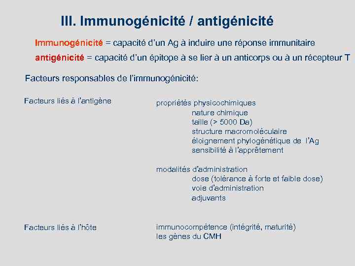 III. Immunogénicité / antigénicité Immunogénicité = capacité d’un Ag à induire une réponse immunitaire