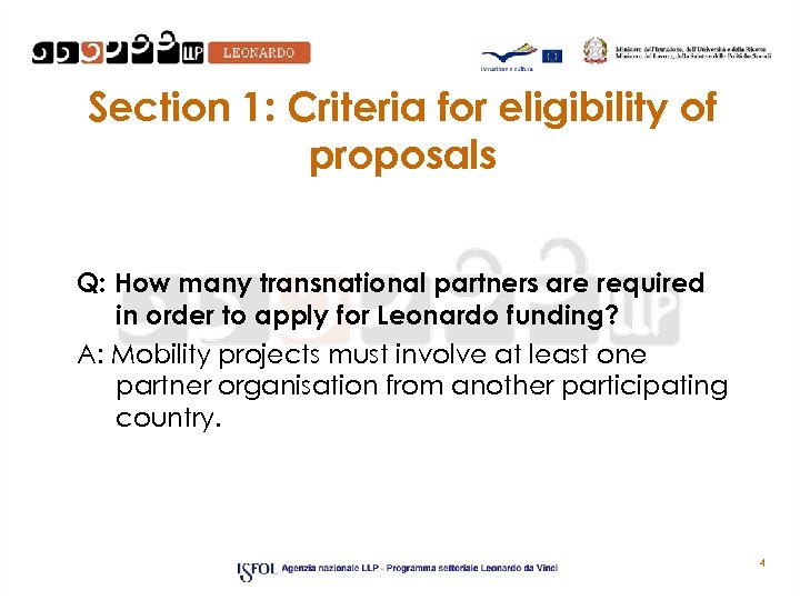 Section 1: Criteria for eligibility of proposals Q: How many transnational partners are required