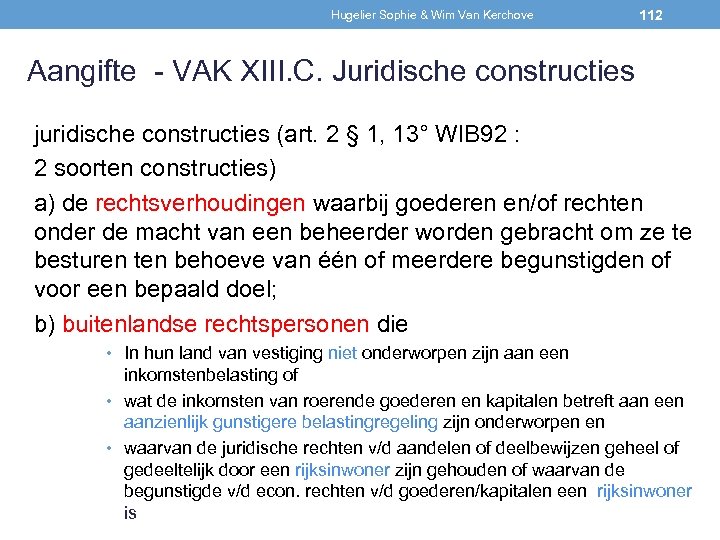 Hugelier Sophie & Wim Van Kerchove 112 Aangifte - VAK XIII. C. Juridische constructies