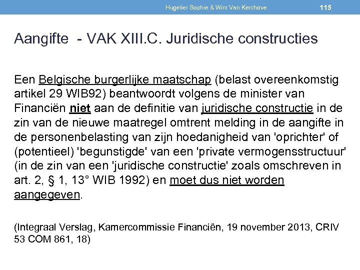 Hugelier Sophie & Wim Van Kerchove 115 Aangifte - VAK XIII. C. Juridische constructies