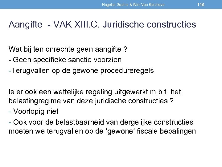 Hugelier Sophie & Wim Van Kerchove 116 Aangifte - VAK XIII. C. Juridische constructies
