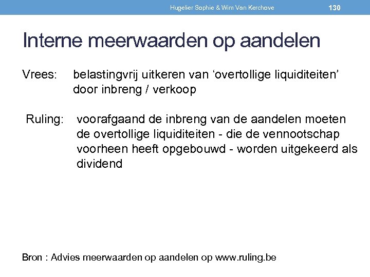 Hugelier Sophie & Wim Van Kerchove 130 Interne meerwaarden op aandelen Vrees: belastingvrij uitkeren
