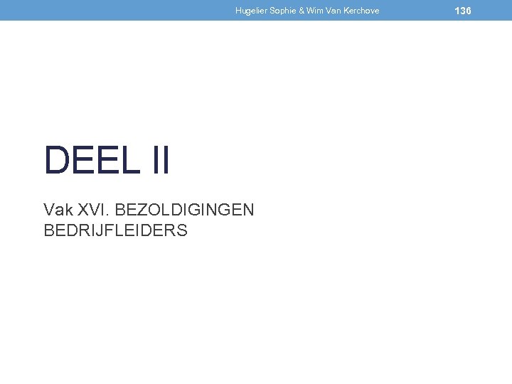 Hugelier Sophie & Wim Van Kerchove DEEL II Vak XVI. BEZOLDIGINGEN BEDRIJFLEIDERS 136 