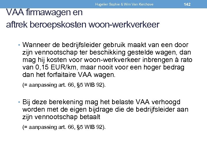 Hugelier Sophie & Wim Van Kerchove 142 VAA firmawagen en aftrek beroepskosten woon-werkverkeer •
