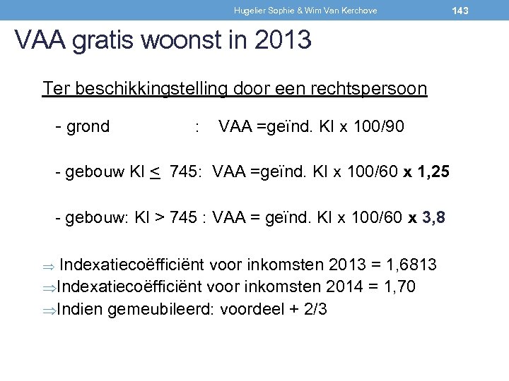 Hugelier Sophie & Wim Van Kerchove VAA gratis woonst in 2013 Ter beschikkingstelling door