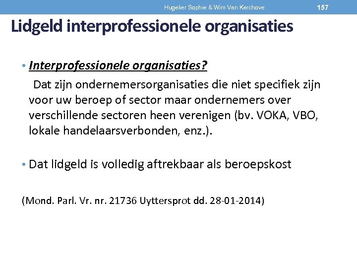 Hugelier Sophie & Wim Van Kerchove 157 Lidgeld interprofessionele organisaties • Interprofessionele organisaties? Dat
