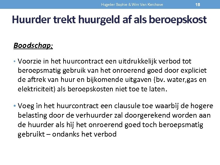 Hugelier Sophie & Wim Van Kerchove 18 Huurder trekt huurgeld af als beroepskost Boodschap: