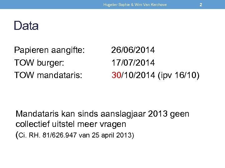 Hugelier Sophie & Wim Van Kerchove Data Papieren aangifte: 26/06/2014 TOW burger: 17/07/2014 TOW