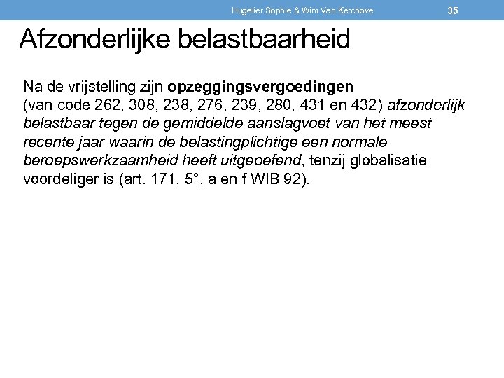 Hugelier Sophie & Wim Van Kerchove 35 Afzonderlijke belastbaarheid Na de vrijstelling zijn opzeggingsvergoedingen
