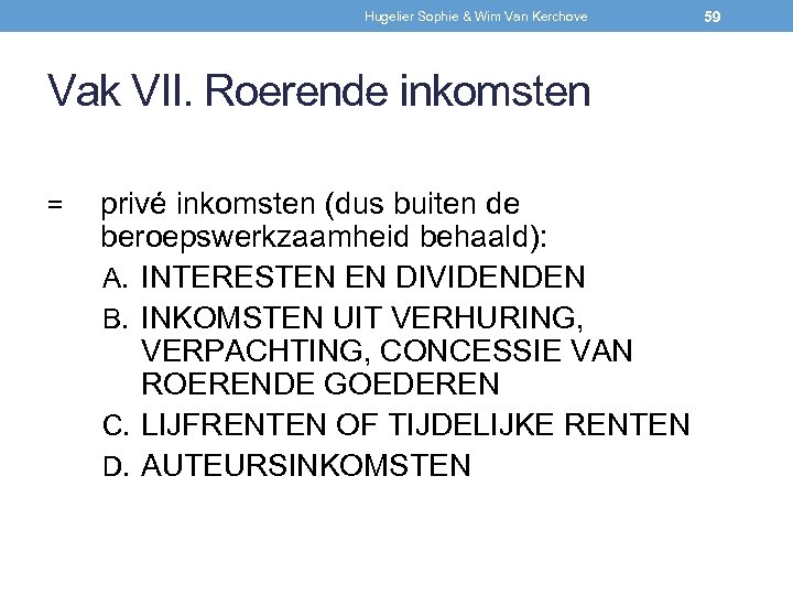 Hugelier Sophie & Wim Van Kerchove Vak VII. Roerende inkomsten = privé inkomsten (dus