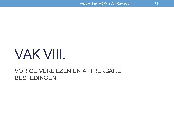 Hugelier Sophie & Wim Van Kerchove VAK VIII. VORIGE VERLIEZEN EN AFTREKBARE BESTEDINGEN 71