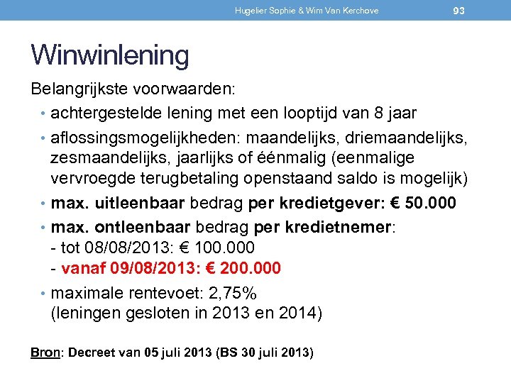 Hugelier Sophie & Wim Van Kerchove 93 Winwinlening Belangrijkste voorwaarden: • achtergestelde lening met
