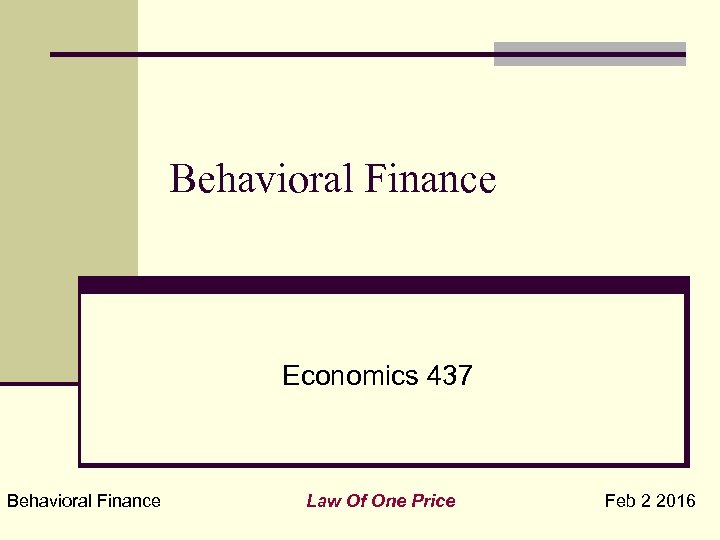 Behavioral Finance Economics 437 Behavioral Finance Law Of One Price Feb 2 2016 