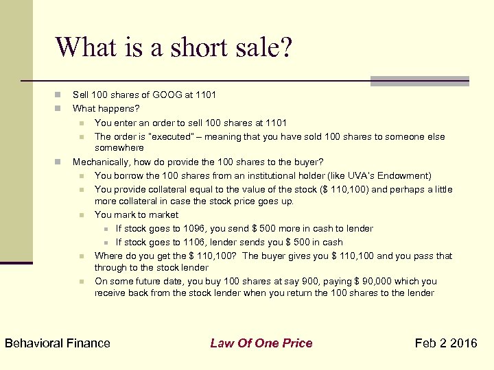 What is a short sale? n n n Sell 100 shares of GOOG at
