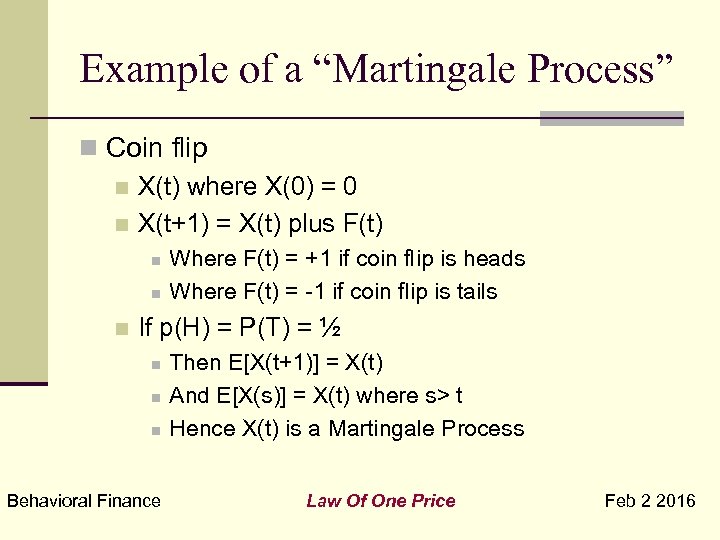 Example of a “Martingale Process” n Coin flip n X(t) where X(0) = 0