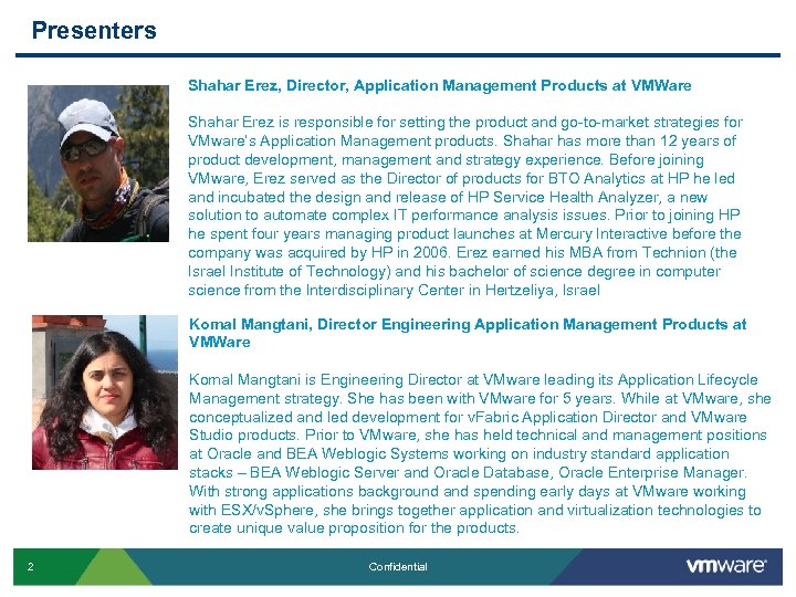 Presenters Shahar Erez, Director, Application Management Products at VMWare Shahar Erez is responsible for