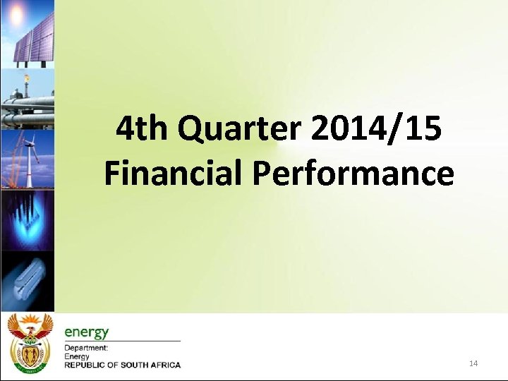 4 th Quarter 2014/15 Financial Performance 14 