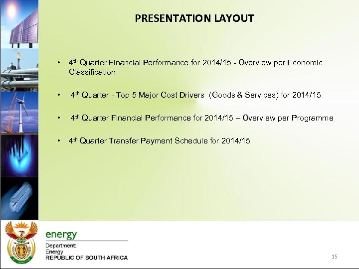 PRESENTATION LAYOUT • 4 th Quarter Financial Performance for 2014/15 - Overview per Economic