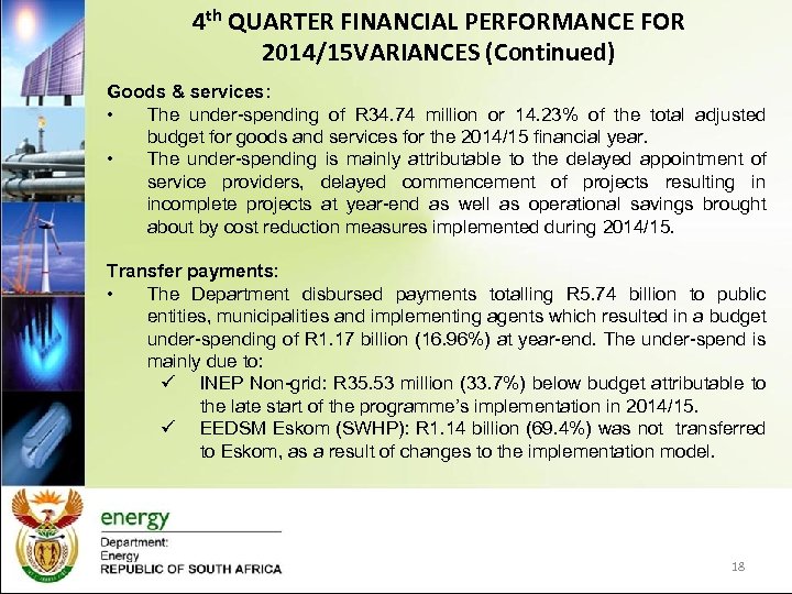 4 th QUARTER FINANCIAL PERFORMANCE FOR 2014/15 VARIANCES (Continued) Goods & services: • The