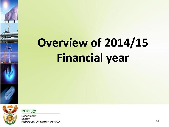 Overview of 2014/15 Financial year 24 