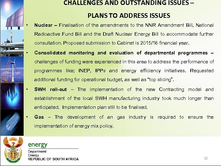CHALLENGES AND OUTSTANDING ISSUES – PLANS TO ADDRESS ISSUES • Nuclear – Finalisation of