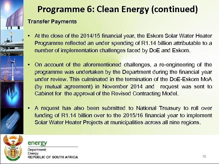 Programme 6: Clean Energy (continued) Transfer Payments • At the close of the 2014/15