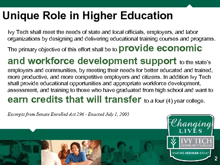 Unique Role in Higher Education Ivy Tech shall meet the needs of state and