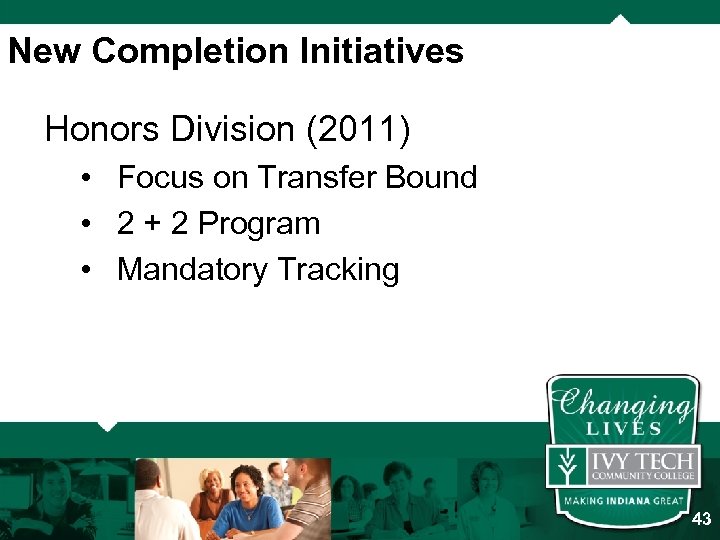 New Completion Initiatives Honors Division (2011) • Focus on Transfer Bound • 2 +