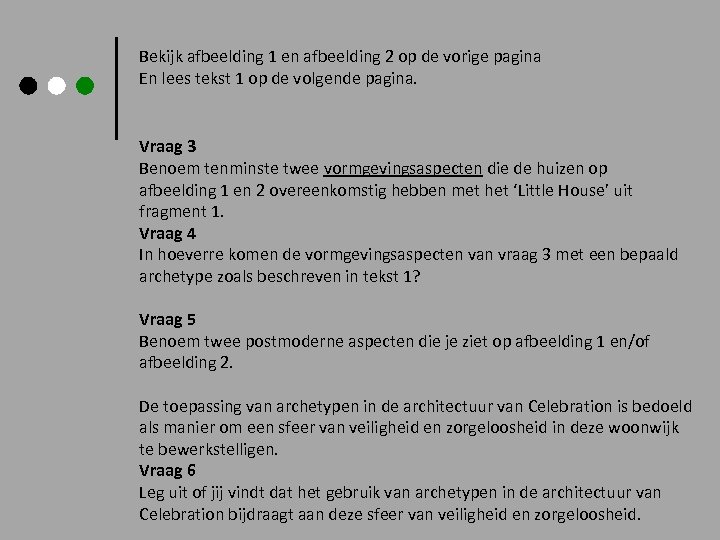 Bekijk afbeelding 1 en afbeelding 2 op de vorige pagina En lees tekst 1