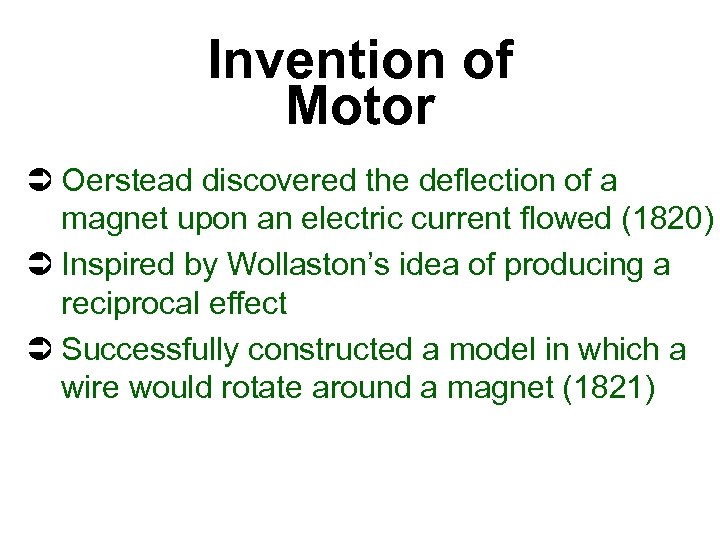 Invention of Motor Ü Oerstead discovered the deflection of a magnet upon an electric