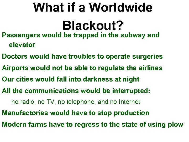 What if a Worldwide Blackout? Passengers would be trapped in the subway and elevator