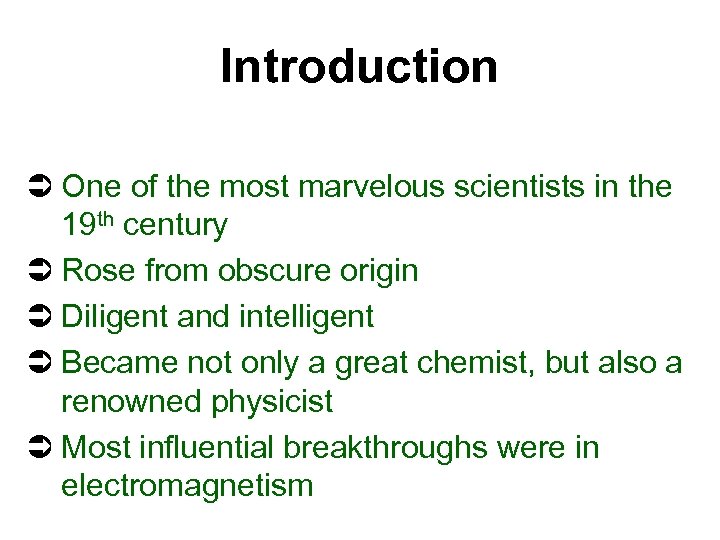 Introduction Ü One of the most marvelous scientists in the 19 th century Ü