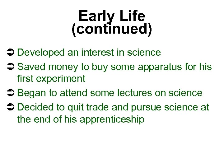 Early Life (continued) Ü Developed an interest in science Ü Saved money to buy