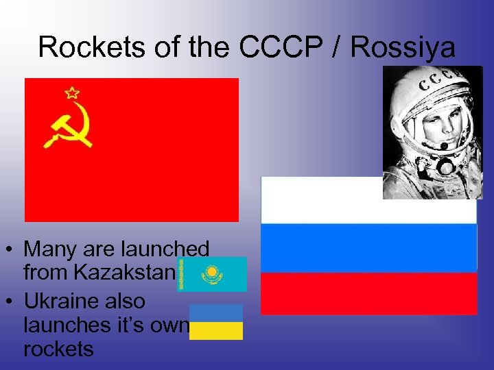 Rockets of the CCCP / Rossiya • Many are launched from Kazakstan • Ukraine