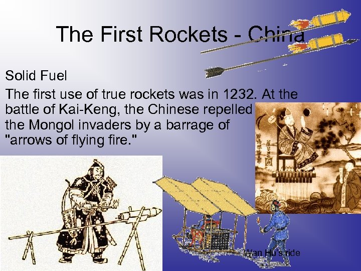 The First Rockets - China Solid Fuel The first use of true rockets was