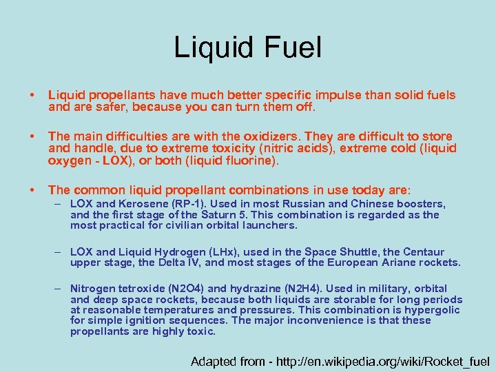 Liquid Fuel • Liquid propellants have much better specific impulse than solid fuels and