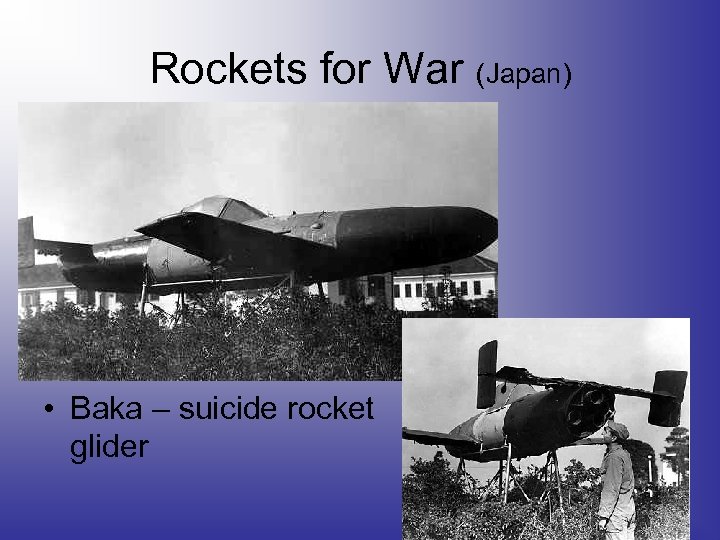 Rockets for War (Japan) • Baka – suicide rocket glider 