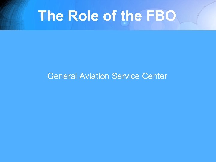 The Role of the FBO General Aviation Service Center 