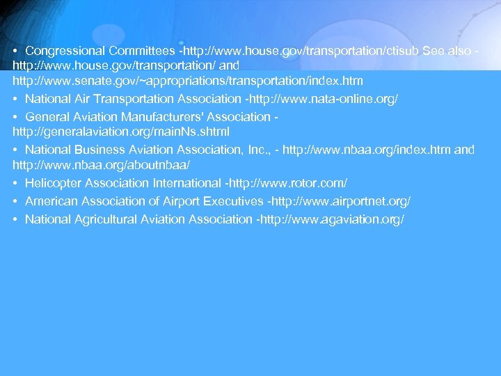 • Congressional Committees -http: //www. house. gov/transportation/ctisub See also http: //www. house. gov/transportation/