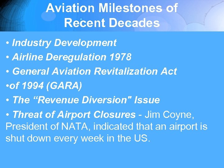 Aviation Milestones of Recent Decades • Industry Development • Airline Deregulation 1978 • General