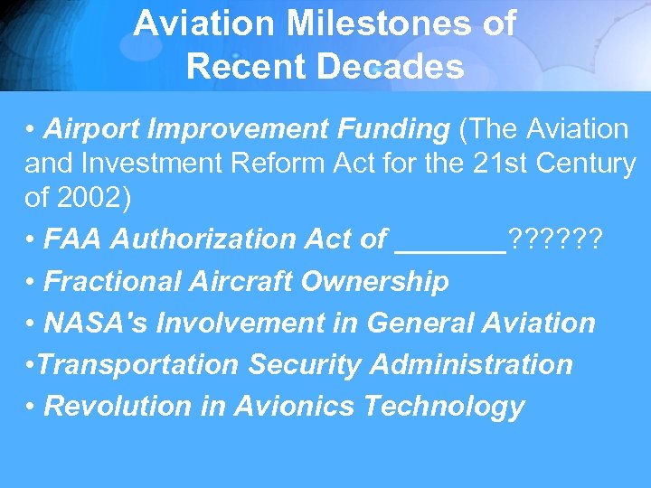Aviation Milestones of Recent Decades • Airport Improvement Funding (The Aviation and Investment Reform