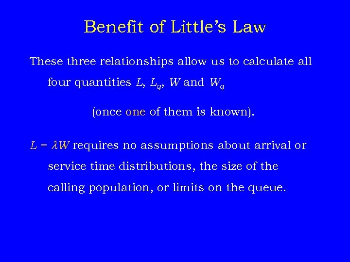 Benefit of Little’s Law These three relationships allow us to calculate all four quantities